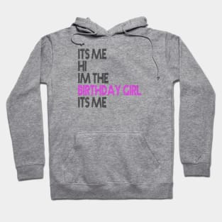 Birthday Party Its Me Hi Im The Birthday Girl Its Me Hoodie